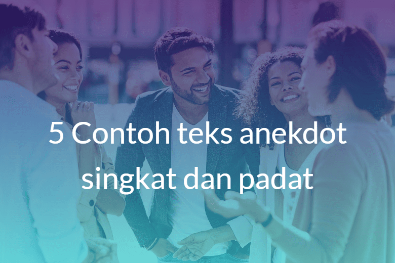 5 Contoh teks anekdot singkat dan padat
