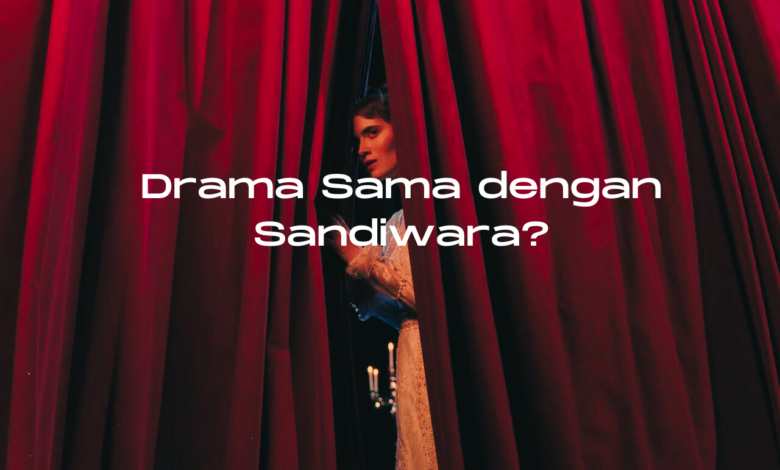 Drama Sama dengan Sandiwara